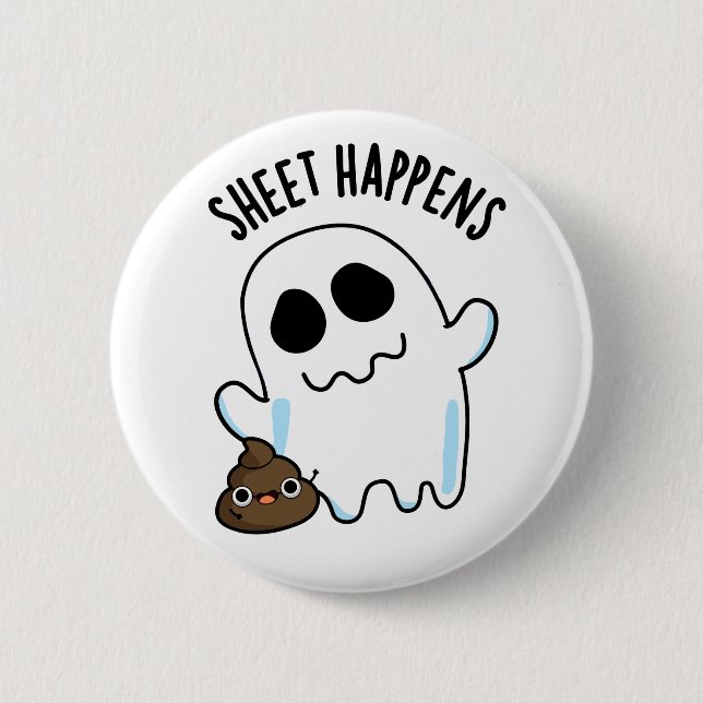 Sheet Happens Funny Ghost Pun  2 Inch Round Button (Front)