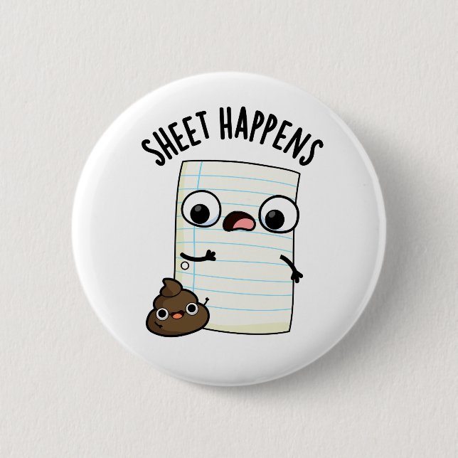 Sheet Happens Funny Paper Pun  2 Inch Round Button (Front)