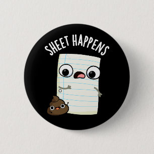 Sheet Happens Funny Paper Pun Dark BG 2 Inch Round Button