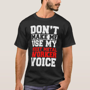 Sheet Metal Worker Voice Blacksmith Metalworking S T-Shirt