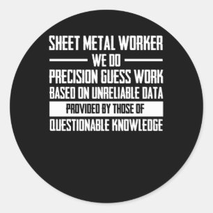 Sheet Metal Worker Work Base Unreliable Classic Round Sticker