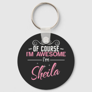 Sheila Of Course I'm Awesome I'm Sheila Keychain