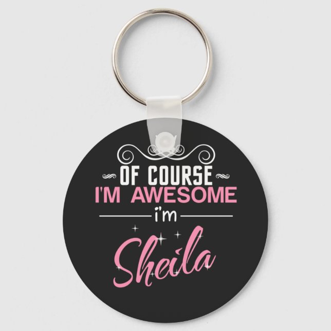 Sheila Of Course I'm Awesome I'm Sheila Keychain (Front)
