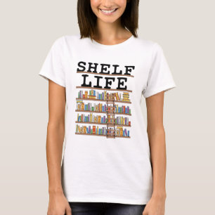 Shelf Life Librarian Library Assistant Worker T-Shirt