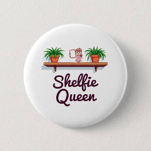 Shelfie Queen – The Plant Lover’s Selfie Moment 2 Inch Round Button