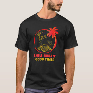 Shell-abrate Good Times T-Shirt