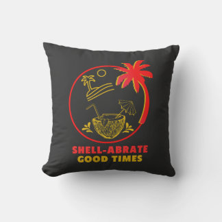 Shell-abrate Good Times  Throw Pillow