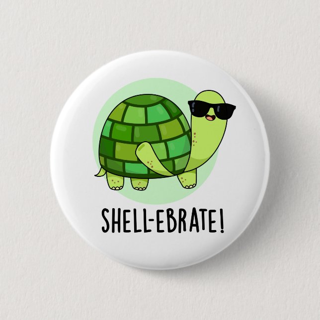 Shell-ebrate Funny Tortoise Animal Pun  2 Inch Round Button (Front)