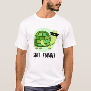 Shell-ebrate Funny Tortoise Animal Pun  T-Shirt