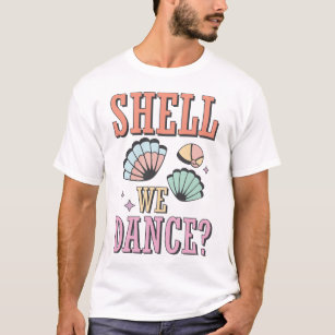 Shell We Dance T-Shirt