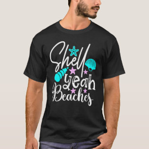 Shell Yeah Beaches Beach Beachcomber Shelling 1 T-Shirt