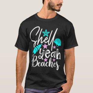 Shell Yeah Beaches Funny Beach Lover Beachcomber S T-Shirt