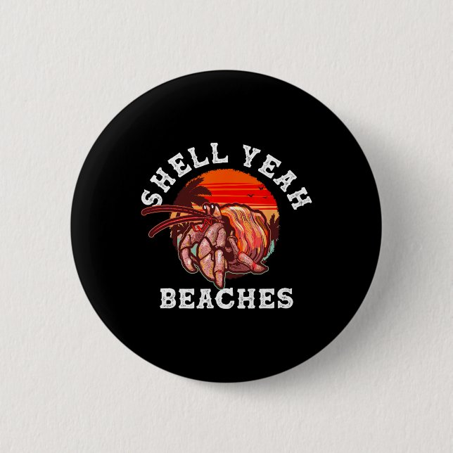 Shell Yeah Beaches Funny Hermit Crab Shell Collect 2 Inch Round Button (Front)