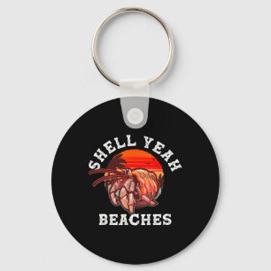 Shell Yeah Beaches Funny Hermit Crab Shell Collect Keychain