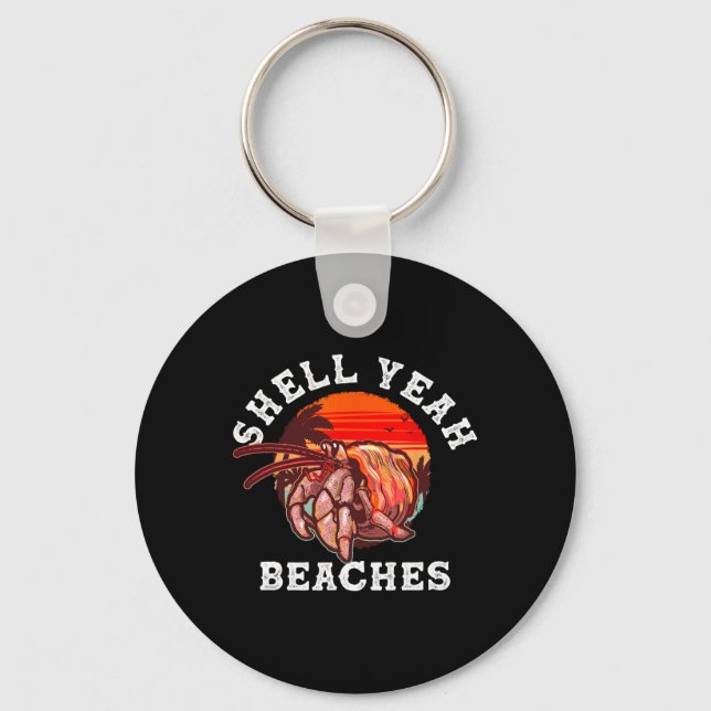 Shell Yeah Beaches Funny Hermit Crab Shell Collect Keychain (Front)