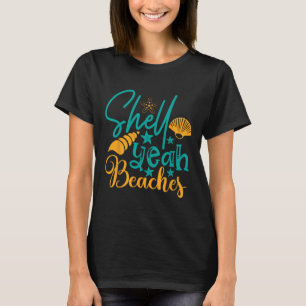 Shell Yeah Beaches Summer T-Shirt