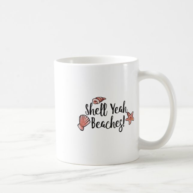 Shell Yeah Beaches Summertime Beach Vacation Humou Coffee Mug (Right)