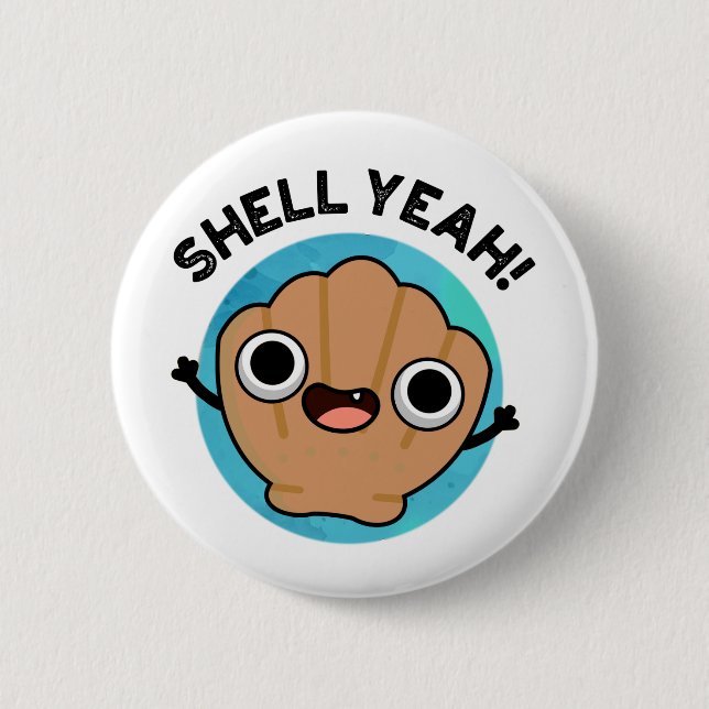 Shell Yeah Cute Seashell Pun 2 Inch Round Button (Front)