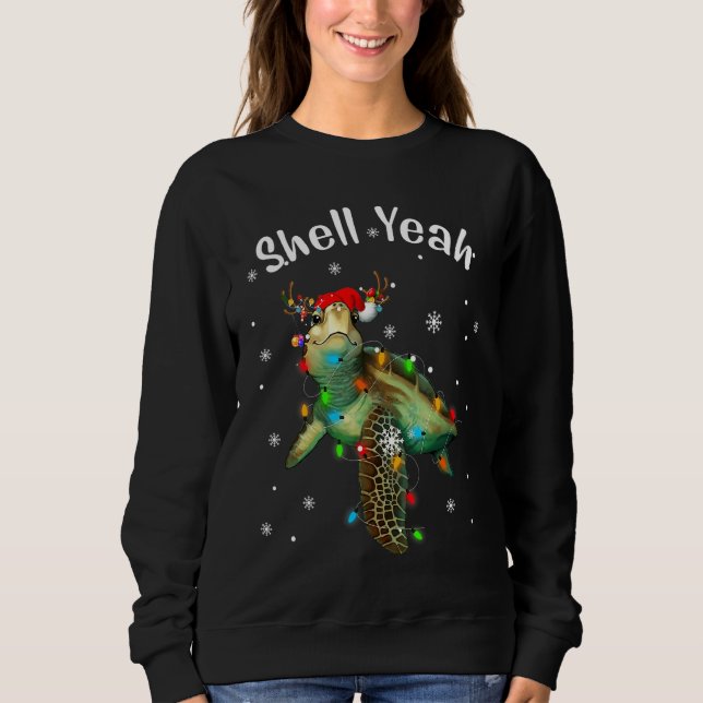 Shell Yeah Cute Tortoise Sea Turtle Lover Christma Sweatshirt (Front)