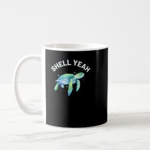 Shell Yeah Cute Tortoise Sea Turtle Lover  Coffee Mug