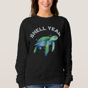 Shell Yeah - Cute Tortoise & Sea Turtle Lover Sweatshirt