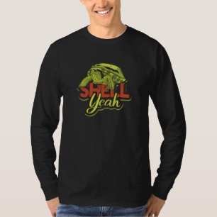 Shell Yeah - Cute Tortoise & Sea Turtle Lover T-Shirt