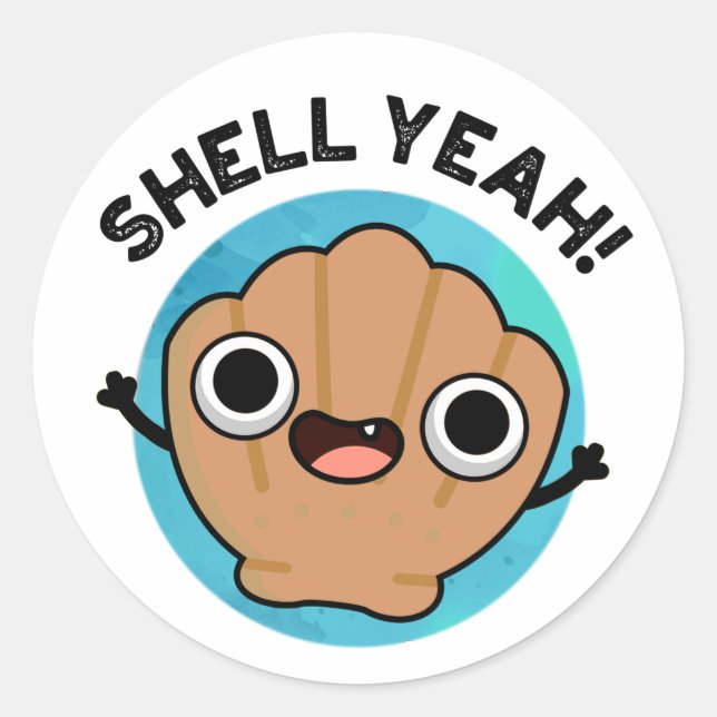 Shell Yeah Funny Seashell Pun  Classic Round Sticker (Front)