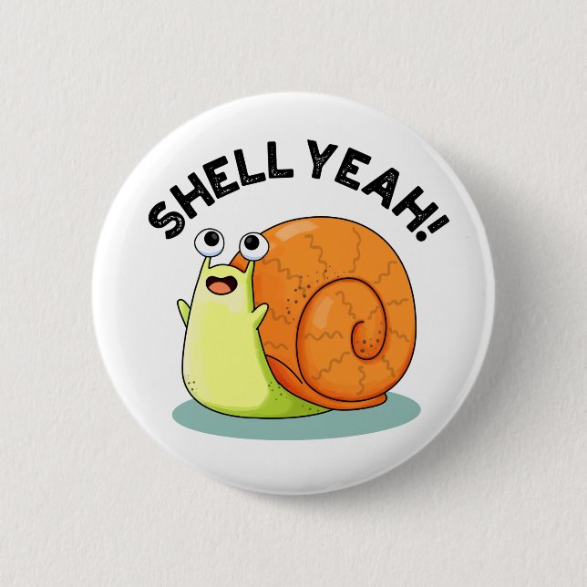 Shell Yeah Funny Snail Pun 2 Inch Round Button (Front)