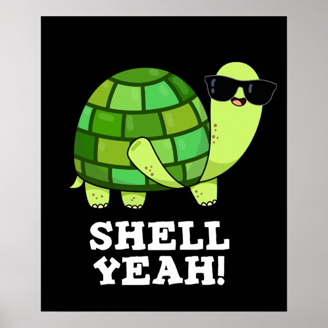 Shell Yeah Funny Tortoise Pun Dark BG Poster (Front)