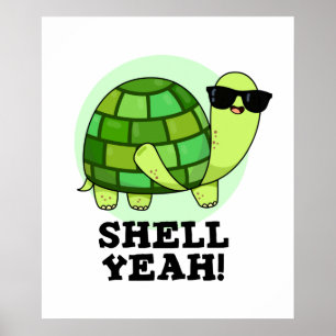 Shell Yeah Funny Tortoise Pun Poster