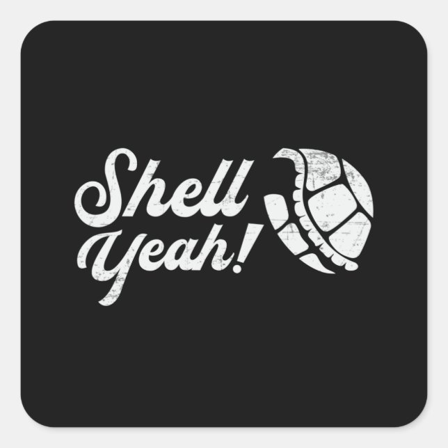 Shell Yeah Turtle Lover Turtles Ocean Funny Gift Square Sticker (Front)