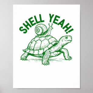 Shell Yeah Turtle Snail Funny Poster