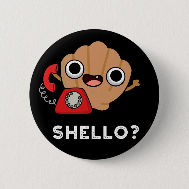 Shello Funny Sea Shell Pun Dark BG 2 Inch Round Button (Front)