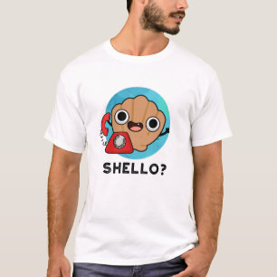 Shello Funny Sea Shell Pun  T-Shirt