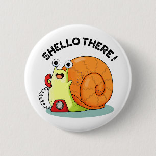 Shello There Funny Snail Hello Pun 2 Inch Round Button