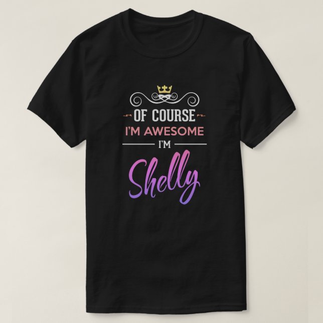Shelly Bien sûr Je suis génial Nom T-Shirt (Design devant)