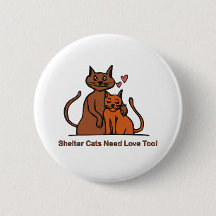 Shelter Cats Need Love Too! 2 Inch Round Button