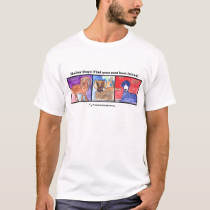 Shelter Dogs! Find Your Next Best Friend! T-Shirt