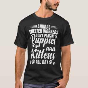 Shelter Work Pet Lover Cat Volunteer Animal Shelte T-Shirt