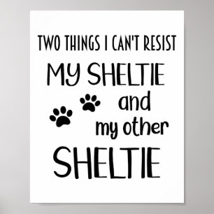 Sheltie Can't Resist Shelties Sheltie Mom Sheltie  Poster