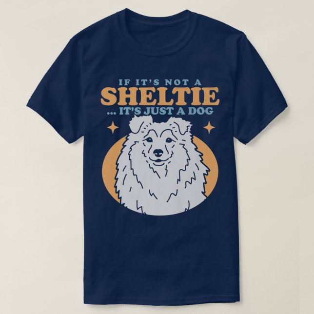 Sheltie Dog  Dog Owner Shetland Sheepdog Sheltie  T-Shirt (Design Front)