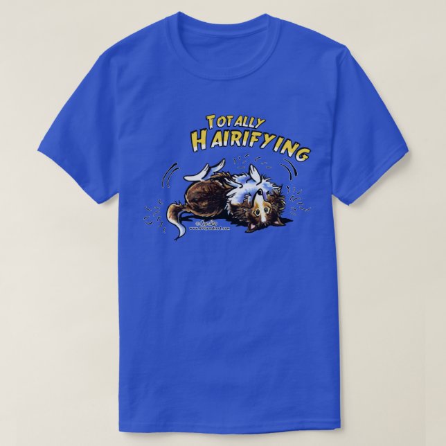 Sheltie Totally Hairifying T-Shirt (Design Front)
