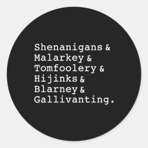 Shenanigans And Malarkey And Tomfoolery And Hijink Classic Round Sticker