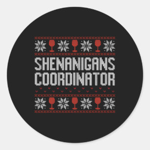 Shenanigans Coordinator Christmas Ugly Sweater Classic Round Sticker