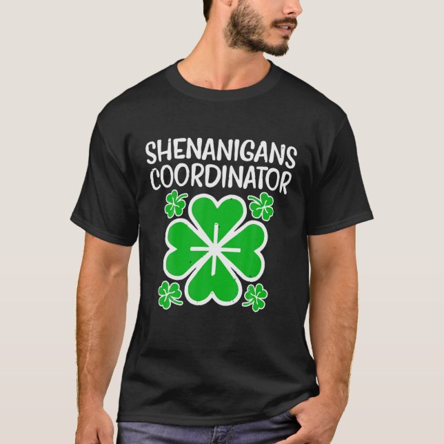 Shenanigans Coordinator Funny St Patricks Day Teac T-Shirt (Front)