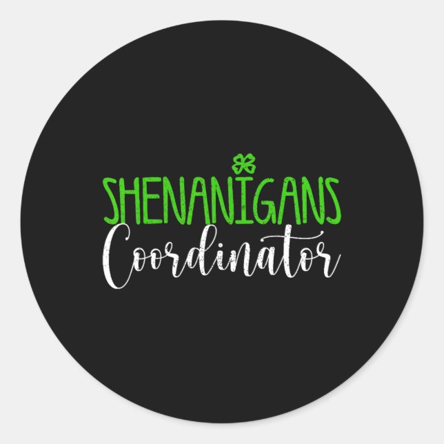 Shenanigans Coordinator Happy St Patricks Day Iris Classic Round Sticker (Front)