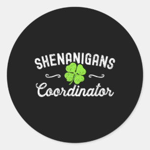 Shenanigans Coordinator Happy St Patricks Day Teac Classic Round Sticker