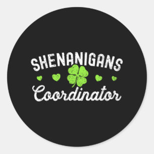 Shenanigans Coordinator Happy St Patricks Day Teac Classic Round Sticker