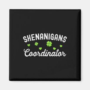 Shenanigans Coordinator Happy St Patricks Day Teac Magnet