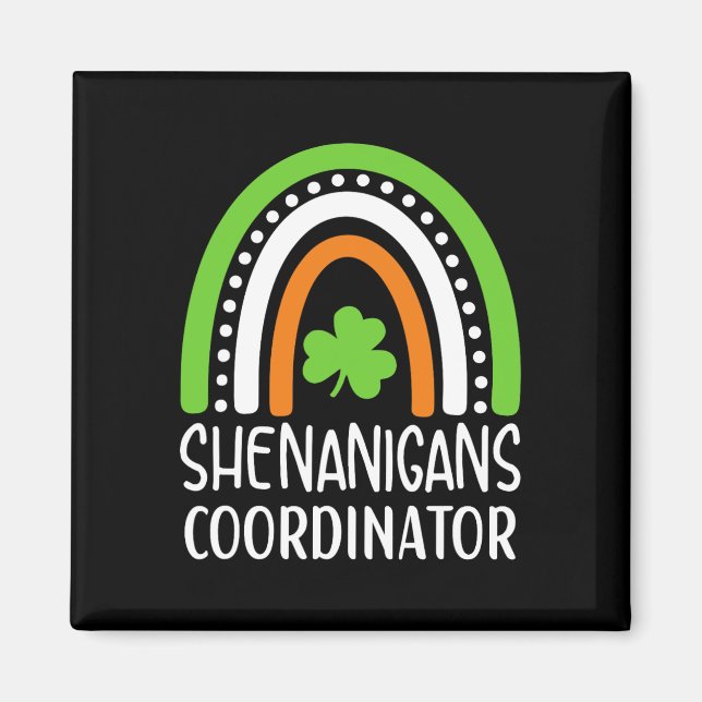 Shenanigans Coordinator Irish Rainbow - St Patrick Magnet (Front)